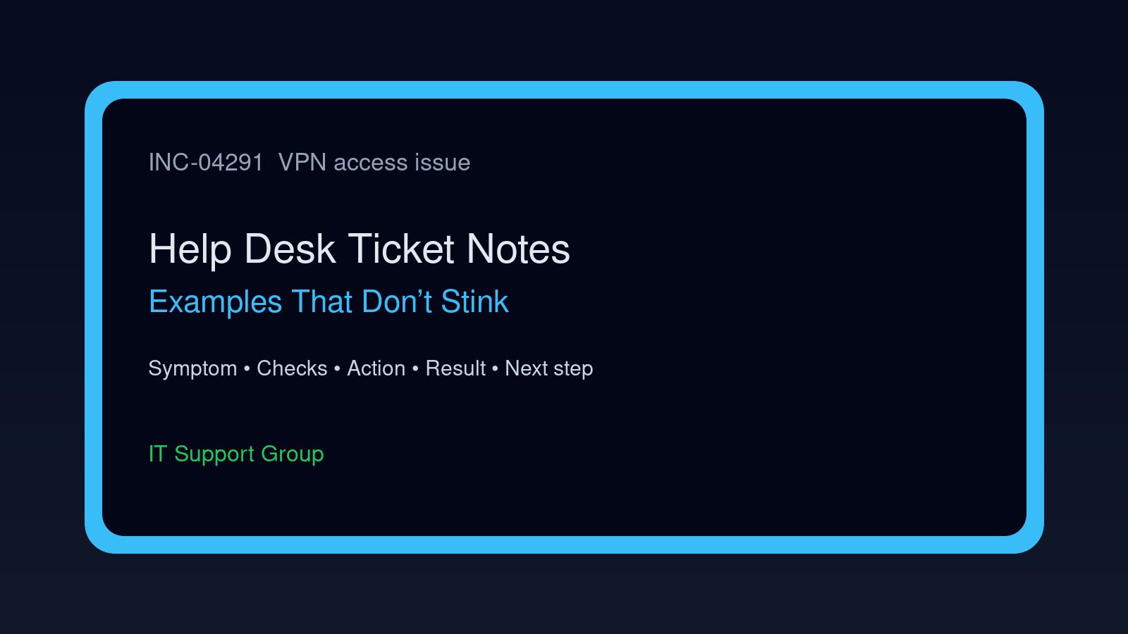 Help Desk Ticket Notes Examples That Don't Stink